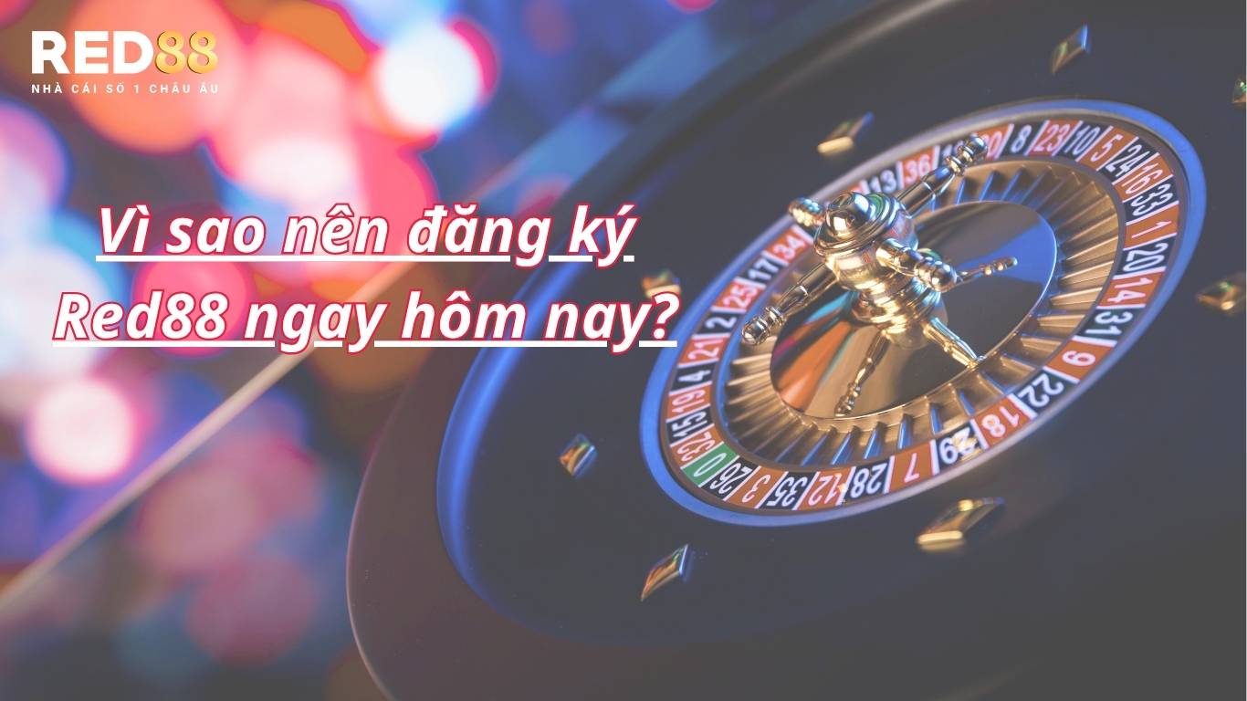 Vì sao nên đăng ký tài khoản tại RED88?